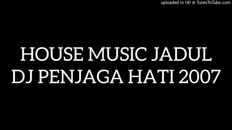 House Music Jadul DJ Penjaga Hati 2007