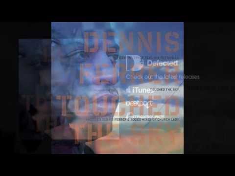 Dennis Ferrer – Touched The Sky [Full Length] 2007