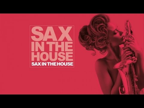 House Music Sax Collection – Top 20 Best Dance Music