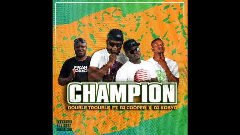 Double Trouble – Champion ft DJ Cooper & DJ Kobyo [Original Audio)