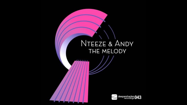 Nteeze & Andy – The Melody – SOUTH AFRICAN HOUSE MUSIC SOULFUL JAZZ SMOOTH