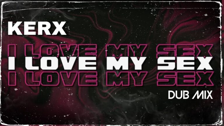 KERX – I Love My Sex (Dub Mix)