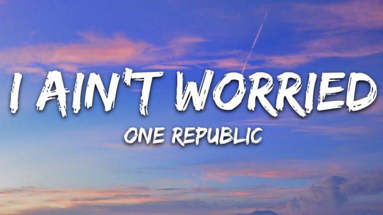 OneRepublic – I Ain’t Worried (Lyrics)