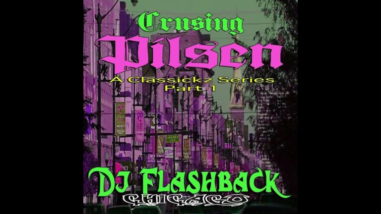 Dj Flashback Chicago, Cruising Pilsen ( A Classickz SeriesV1)