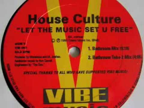House Culture – Let The Music Set U Free (Bathroom Mix)