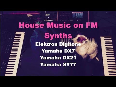 House Music on FM Synths- Digitone, DX7, DX21, SY77, MPC Live