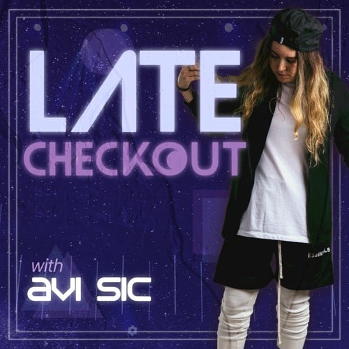 Avi Sic Unleashed New Episodes of ‘Late Checkout’ Featuring Nicky Romero, Wave Wave and Leftwing:Cody | Featured