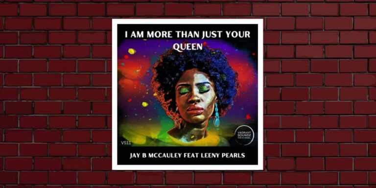 LV Premier – Jay B McCauley Ft Leeny Pearls – I Am More Than Just Your Queen (MicFreak’s Deep Tracey)