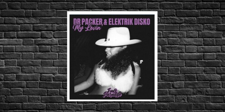 LV Premier – Dr Packer & Elektrik Disko – My Lovin’ (Elektrik Disko Extended Mix) [Fool’s Paradise]