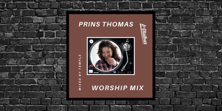Prins Thomas Worship Mix – Mixed by Templé